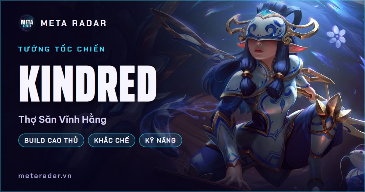 Eweather Map Build Kindred Tốc Chiến: lên đồ, bảng ngọc 7.3b | Meta Radar